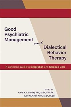 Good Psychiatric Management and Dialectical Behavior Therapy (A Clinician’s Guide to Integration and Stepped Care) (Original PDF from Publisher)