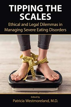 Tipping the Scales: Ethical and Legal Dilemmas in Managing Severe Eating Disorders (Original PDF from Publisher)