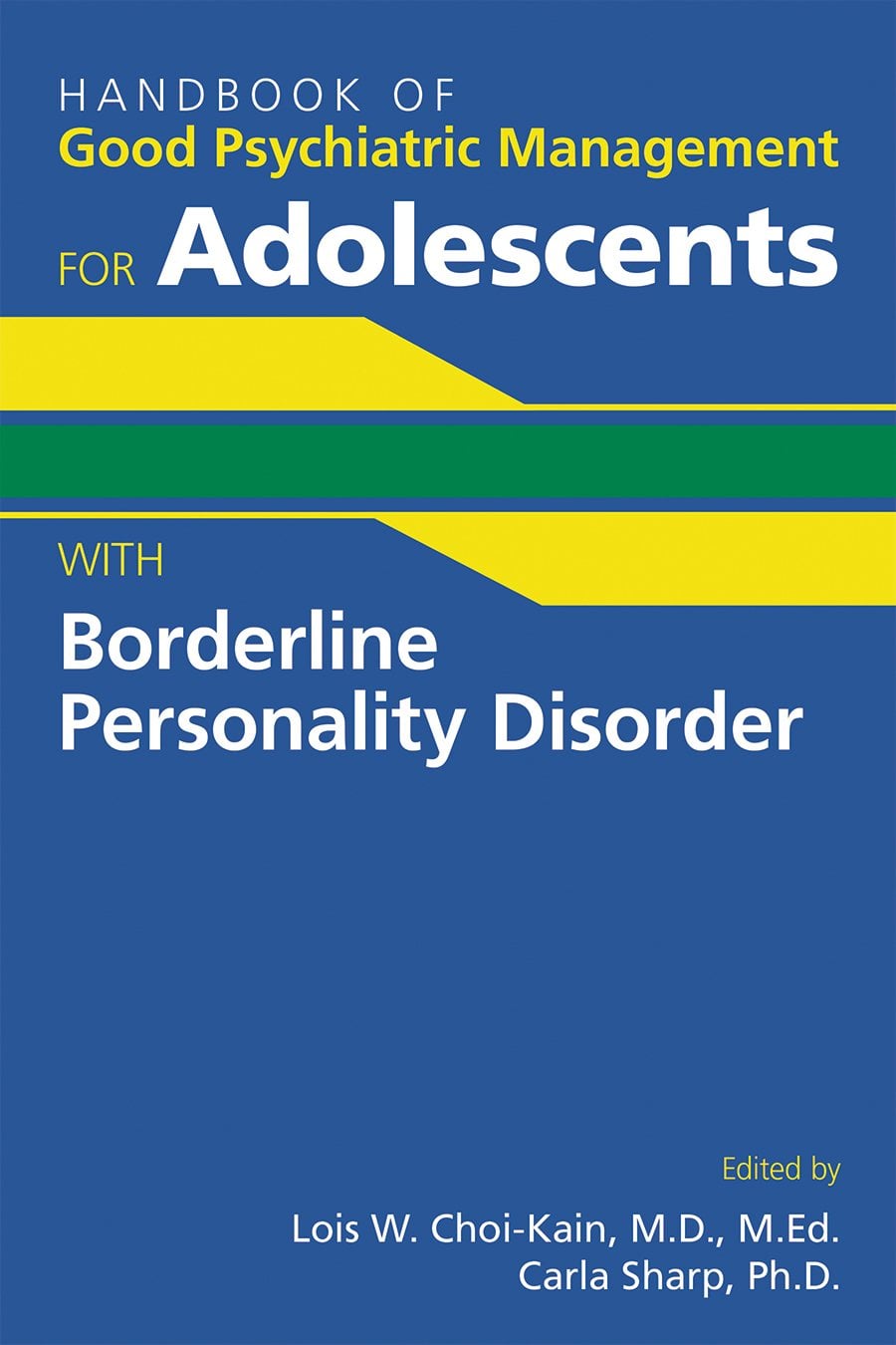 Handbook of Good Psychiatric Management for Adolescents With Borderline Personality Disorder (Original PDF from Publisher)