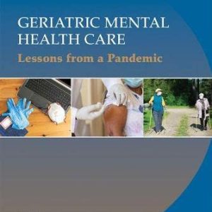 Geriatric Mental Health Care: Lessons from a Pandemic (Original PDF from Publisher)