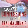 More Confessions of a Trauma Junkie: My Life as a Nurse Paramedic, 2nd Edition (Original PDF from Publisher)