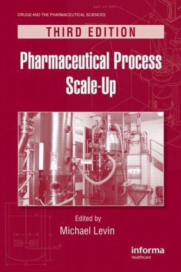 Pharmaceutical Process Scale-Up, Third Edition