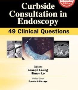 Curbside Consultation in Endoscopy: 49 Clinical Questions (ORIGINAL PDF from Publisher)
