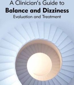 A Clinician’s Guide to Balance and Dizziness: Evaluation and Treatment