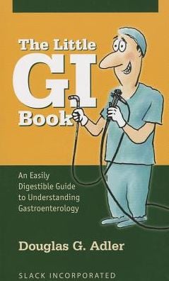The Little GI Book: An Easily Digestible Guide to Understanding Gastroenterology (Original PDF from Publisher)