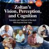 Zoltan’s Vision, Perception, and Cognition: Evaluation and Treatment of the Adult With Acquired Brain Injury, 5th Edition (Original PDF from Publisher)