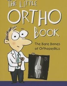 The Little Ortho Book: The Bare Bones of Orthopedics (ORIGINAL PDF from Publisher)