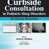 Curbside Consultation in Pediatric Sleep Disorders: 49 Clinical Questions (EPUB)
