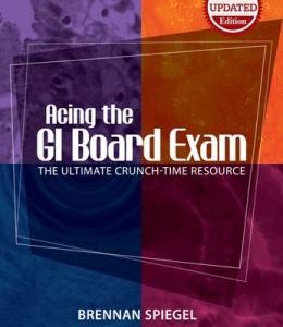 Acing the GI Board Exam: The Ultimate Crunch-Time Resource, 2nd Edition