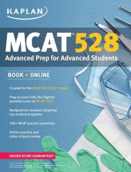 Kaplan MCAT 528: Advanced Prep for Advanced Students