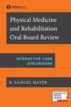 Physical Medicine and Rehabilitation Oral Board Review: Interactive Case Discussions (EPUB)