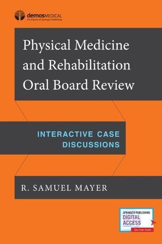 Physical Medicine and Rehabilitation Oral Board Review: Interactive Case Discussions (EPUB)
