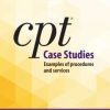 CPT Case Studies: Examples of Procedures and Services (Original PDF from Publisher)