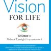 Vision for Life: Ten Steps to Natural Eyesight Improvement (EPUB)