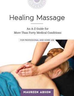 Healing Massage: An A-Z Guide for More than Forty Medical Conditions: For Professional and Home Use (EPUB)