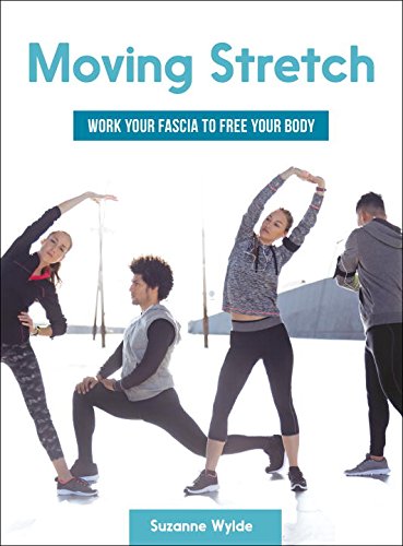 Moving Stretch: Work Your Fascia to Free Your Body (EPUB)