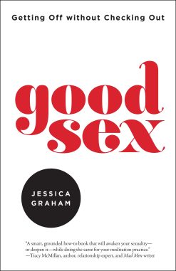 Good Sex: Getting Off without Checking Out (EPUB)