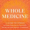 Whole Medicine: A Guide to Ethics and Harm-Reduction for Psychedelic Therapy and Plant Medicine Communities (EPUB)