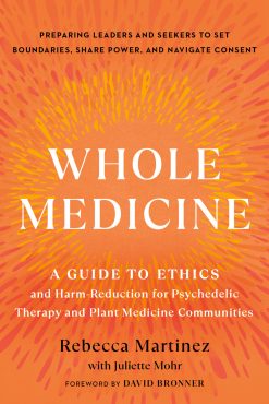 Whole Medicine: A Guide to Ethics and Harm-Reduction for Psychedelic Therapy and Plant Medicine Communities (EPUB)