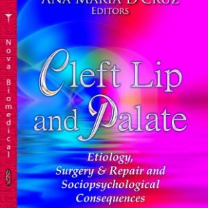Cleft Lip and Palate: Etiology, Surgery & Repair and Sociopsychological Consequences (Congenital Disorders – Laboratory and Clinical Research) (Original PDF from Publisher)
