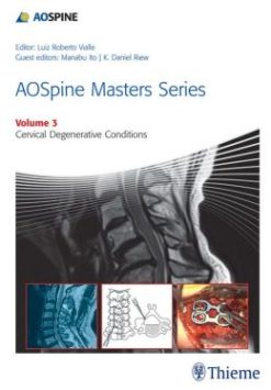 AOSpine Masters Series Volume 3: Cervical Degenerative Conditions