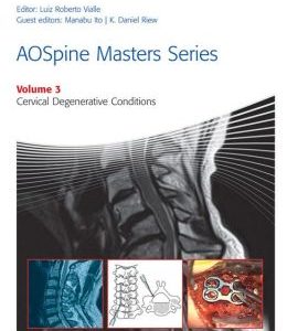 AOSpine Masters Series Volume 3: Cervical Degenerative Conditions
