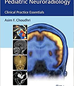 Pediatric Neuroradiology: Clinical Practice Essentials,1st edition (EPUB)
