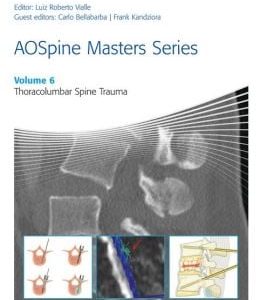 AOSpine Masters Series, Volume 6: Thoracolumbar Spine Trauma (ORIGINAL PDF from Publisher)