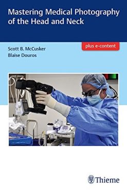 Mastering Medical Photography of the Head and Neck (EPUB)