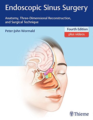 Endoscopic Sinus Surgery: Anatomy, Three-Dimensional Reconstruction, and Surgical Technique, 4th Edition (Original PDF from Publisher)