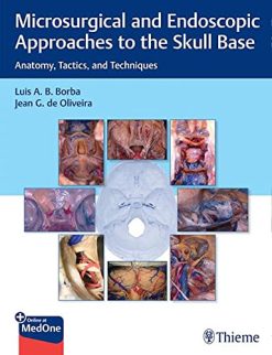 Microsurgical and Endoscopic Approaches to the Skull Base: Anatomy, Tactics, and Techniques (Original PDF+Videos)