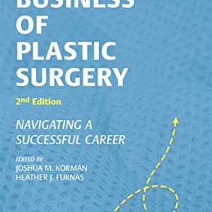 The Business of Plastic Surgery: Navigating a Successful Career, 2nd Edition (Original PDF from Publisher)