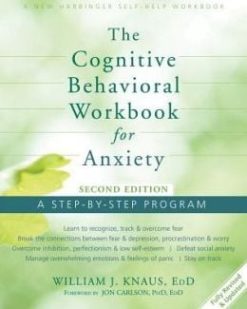 The Cognitive Behavioral Workbook for Anxiety: A Step-By-Step Program, 2nd Edition