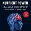 Nutrient Power: Heal Your Biochemistry and Heal Your Brain (EPUB)