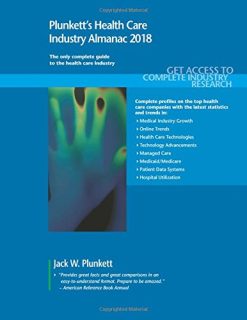 Plunkett’s Health Care Industry Almanac 2018: Health Care (Healthcare) Industry Market Research, Statistics, Trends & Leading Companies (PDF)