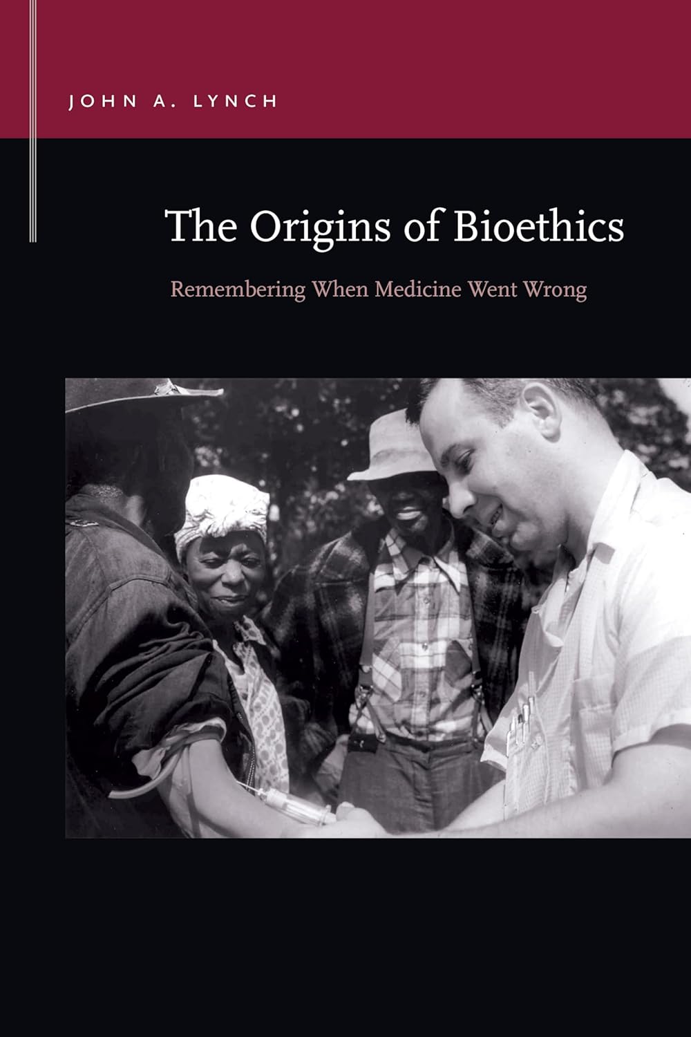 The Origins of Bioethics: Remembering When Medicine Went Wrong (Rhetoric & Public Affairs) (EPUB)