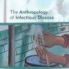 The Anthropology of Infectious Disease (Original PDF from Publisher)