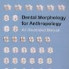 Dental Morphology for Anthropology: An Illustrated Manual (Original PDF from Publisher)