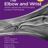 The Elbow and Wrist: AANA Advanced Arthroscopic Surgical Techniques (EPUB)