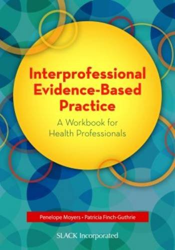Interprofessional Evidence-Based Practice: A Workbook for Health Professionals