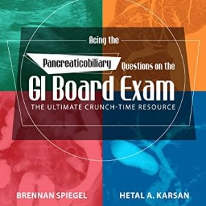 Acing the Pancreaticobiliary Questions on the GI Board Exam: The Ultimate Crunch-Time Resource (Original PDF from Publisher)