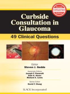 Curbside Consultation in Glaucoma: 49 Clinical Questions, Second Edition
