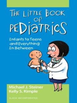 The Little Book of Pediatrics: Infants to Teens and Everything in Between