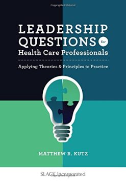 Leadership Questions for Health Care Professionals: Applying Theories and Principles to Practice (Original PDF from Publisher)