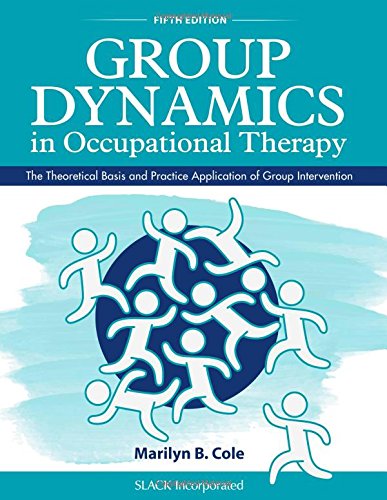 Group Dynamics in Occupational Therapy: The Theoretical Basis and Practice Application of Group Intervention, 5th Edition (Original PDF from Publisher)