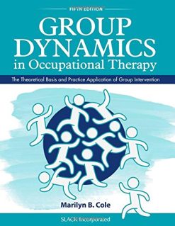 Group Dynamics in Occupational Therapy: The Theoretical Basis and Practice Application of Group Intervention, 5th Edition (EPUB)