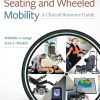 Seating and Wheeled Mobility: A Clinical Resource Guide (Original PDF from Publisher)