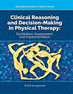 Clinical Reasoning and Decision Making in Physical Therapy: Facilitation, Assessment, and Implementation  (Original PDF from Publisher)