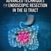 Advanced Techniques for Endoscopic Resection in the GI Tract (EPUB)
