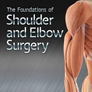 The Foundations of Shoulder and Elbow Surgery (Original PDF from Publisher)